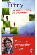 La révolution de l'amour : Pour une spiritualité laïque